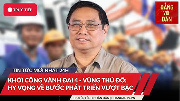 Tin tức mới nhất: Khởi công đường vành đai 4 - Hà Nội và cao tốc Cao Lãnh - An Hữu | Đảng với Dân