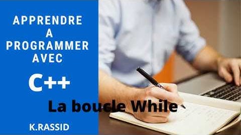 Cours C++ | La boucle While en C++ | Les structures répétitives en C++I les boucles en C++  | Vidéo