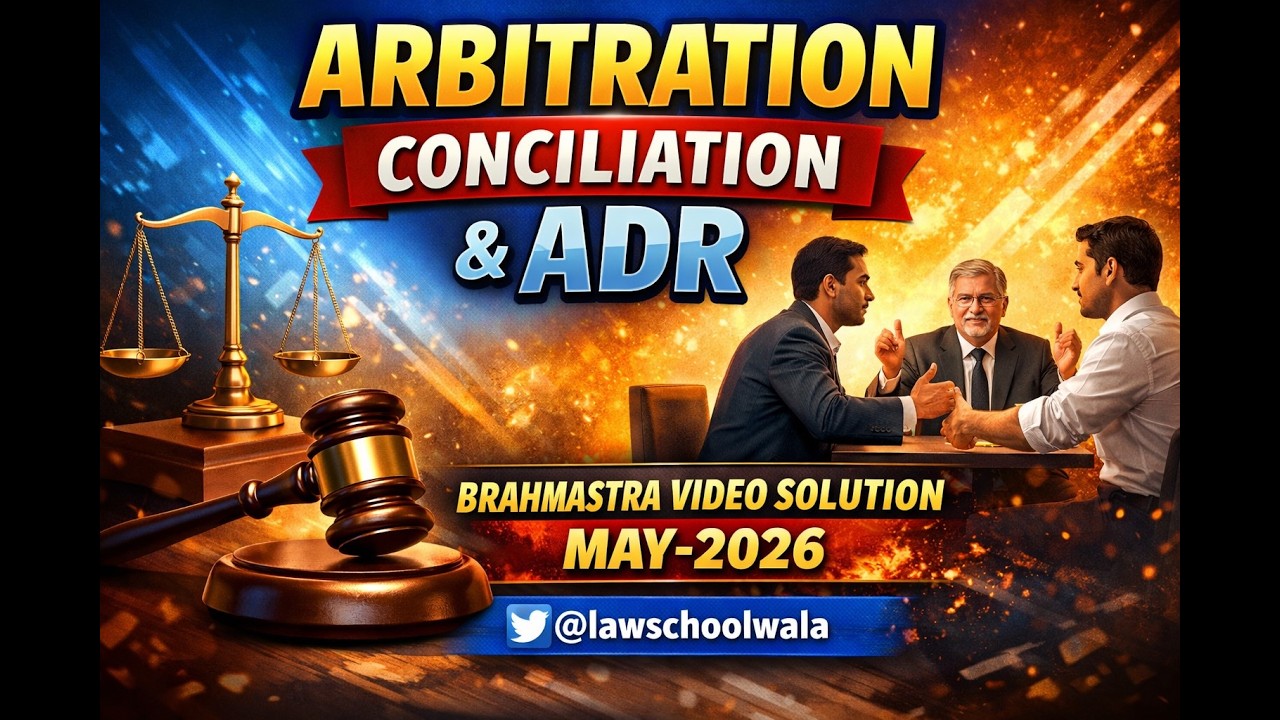 Arbitration Conciliation and ADR Brahmastra Video Solution may-2026 @lawschoolwala 