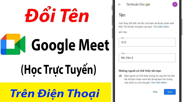 Cách Đổi Tên trên Google Meet trên điện thoại Mới Nhất