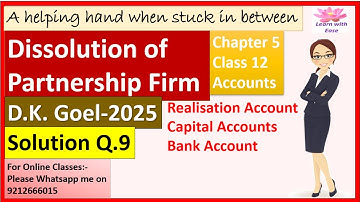 Dissolution of Partnership Firm| D K Goel 2025| Q 9| Ch5| Class 12| ACCOUNTS| D K GOEL@learnwithease