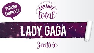 Lady Gaga - Zenttric - Karaoke Cantado Con Letra (HD)