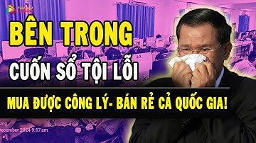 Bên Trong ‘Cuốn SỔ CÁI TỘI LỖI’ khiến cả Campuchia rung chuyển – Khi tiền mua được cả công lý!