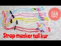 Strap masker tali kur/cara membuat strap masker talikur mudah dan simple