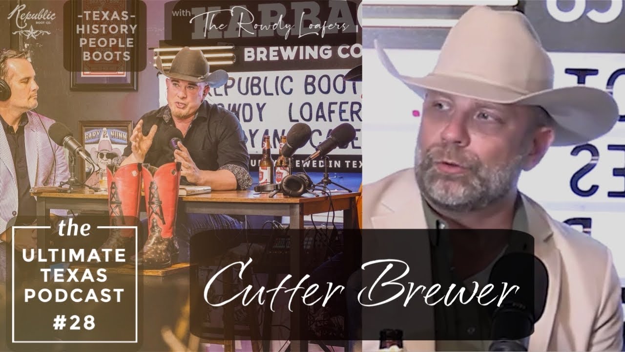 The Ultimate Texas Podcast #28 with Republic Boot and Cutter Brewer