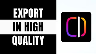 How To Export In High Quality From Edits App
