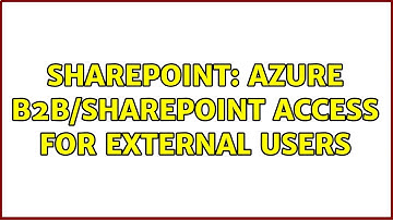 Sharepoint: Azure B2B/SharePoint access for external users