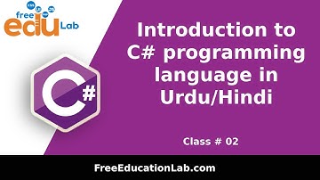 Introduction to C# programming language | C# Basic Tutorial For Beginners in Urdu/Hindi - Class # 02
