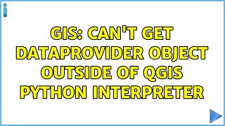 GIS: Can't get dataProvider object outside of QGIS python Interpreter (3 Solutions!!)