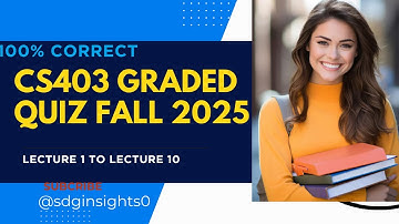 CS403 Graded Quiz Solution | 100% Correct MCQs | Lectures 1-10 | CS403 Quiz 1
