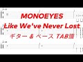MONOEYES - Like We've Never Lost【ギター&ベースTAB譜】【練習用】【tab譜】
