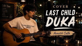 🎸 Last Child - Duka (Cover Acoustic Cafe) | Suara Pria Ngebass & Menyentuh Hati ☕🎶