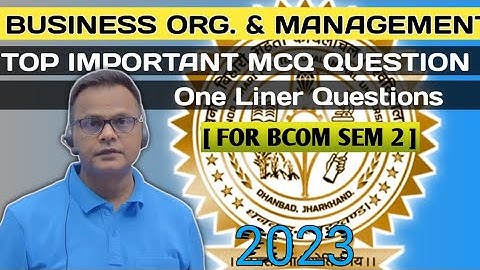 Business org. & Management | BCOM SEM 2 | 2023 | TOP MCQ QUESTION & ONE LINER | #bbmku #education