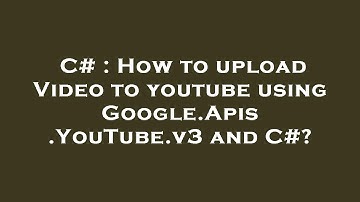 C# : How to upload Video to youtube using Google.Apis.YouTube.v3 and C#?