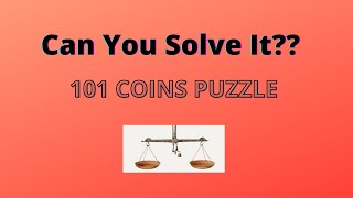 101 Coins puzzle | With detailed explanation
