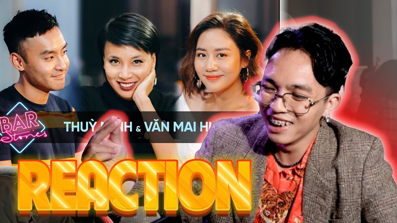 Reaction Thuỳ Minh: “Hãy gọi chị là bà phù thuỷ” | BAR STORIES TẬP 17 ông tek