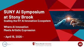 2026 SUNY AI Symposium at Stony Brook - Where AI Innovation Meets Artistic Expression