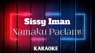 Sissy Iman - Namaku Padamu ( KARAOKE) (MINUS ONE)