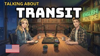 Talking About Transit in English | Easy English Conversation Practice for Beginners Talking About Transit Content