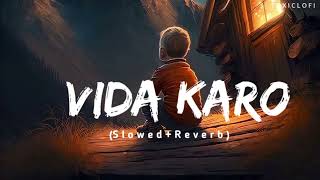 Vida karo ( Slowed+Reverb) | Arijit Singh, Jhonita Gandhi | Toxiclofi