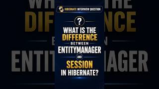 Hibernate Interview Question - EntityManager vs Session in Hibernate  #hibernate