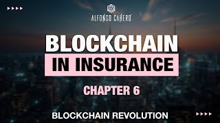 Blockchain In Insurance | Blockchain Revolution | Chapter 06 | Alfonso Cahero