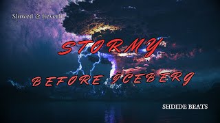STORMY - BEFORE ICEBERG (Slowed + Reverb)
