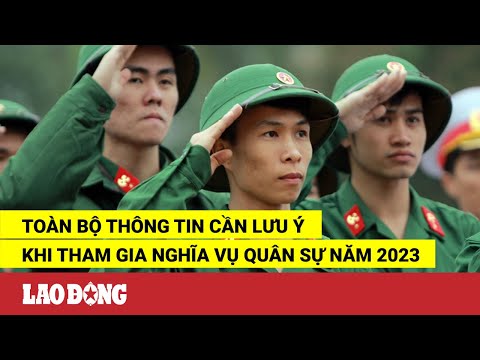 Video Toàn bộ thông tin cần lưu ý khi tham gia nghĩa vụ quân... - youtube