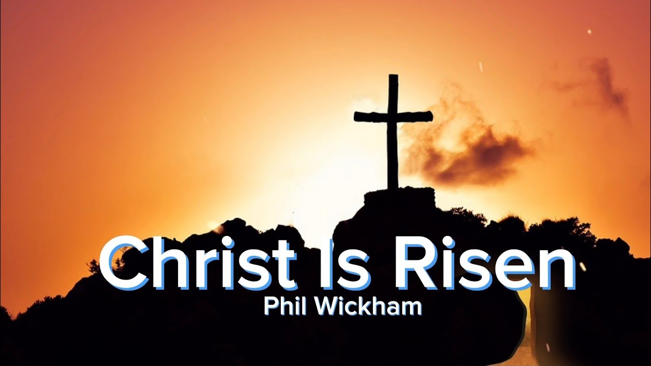 christ-is-risen-phil-wickham-lyric-video-youtube