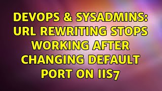 DevOps & SysAdmins: Url rewriting stops working after changing default port on iis7