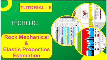 Tutorial - 5 | How to Estimate Rock Strength, Elastic and Mechanical Properties  in TechLog.