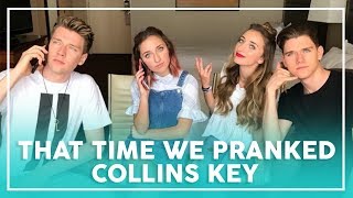 THAT TIME WE PRANKED COLLINS KEY!!