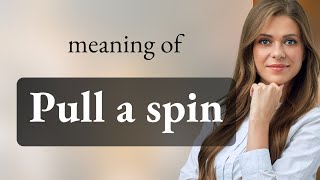 Understanding Pull a Spin: A Guide to English Idioms