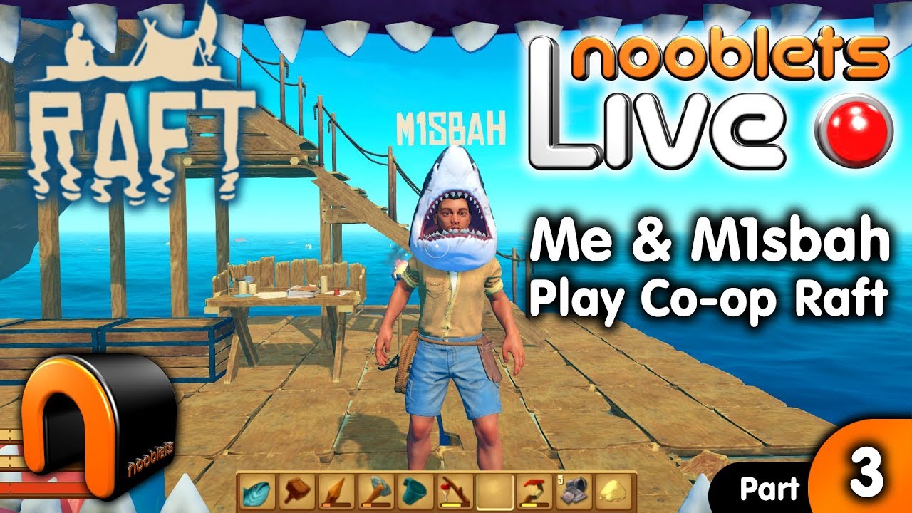 RAFT - FUNNY Nooblets & M1sbah Co-op LIVE STREAMED PART 3