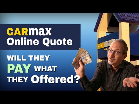 Selling a Car to CarMax  |  Online Quote: Will CarMax Pay what they Offered?