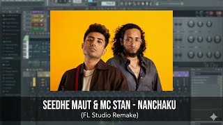 Seedhe Maut & MC Stan - Nanchaku (FL Studio Remake)