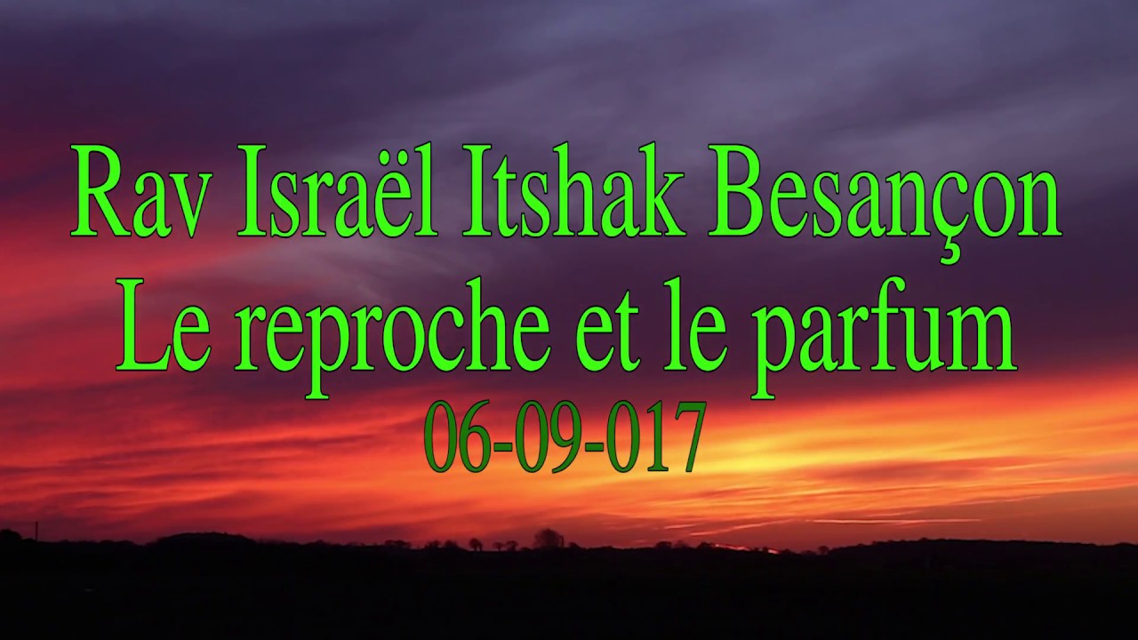 Rav Israël Itshak Besançon. Reproche et parfum.