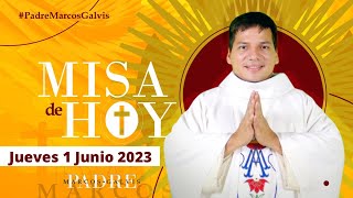 MISA DE HOY Jueves 1 Junio 2023 con el PADRE MARCOS GALVIS