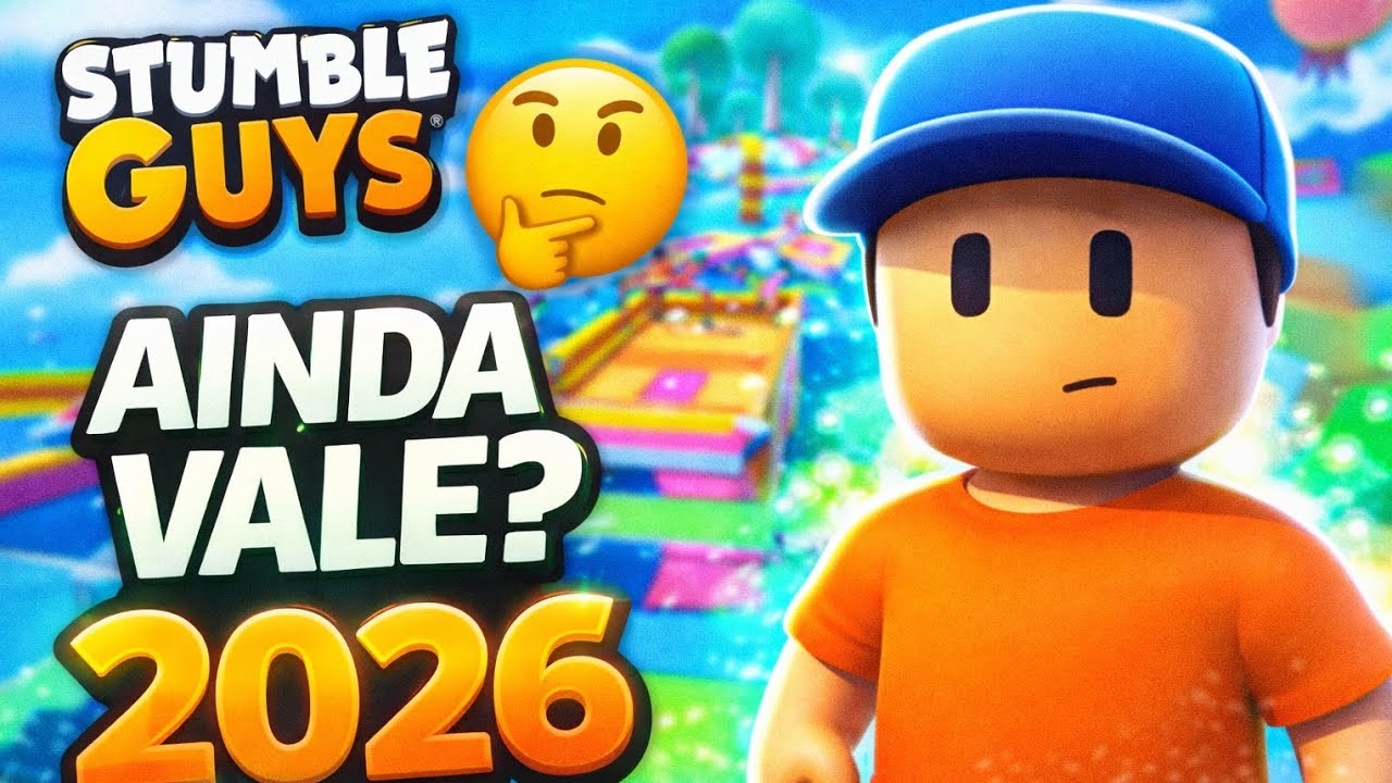 AINDA VALE APENA JOGAR STUMBLE GUYS EM 2026?