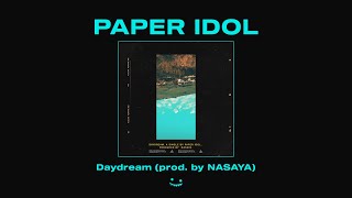 Paper Idol - Daydream (prod. by NASAYA)