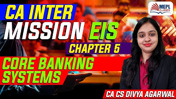 CA Inter Mission EIS Chap-5 | Core Banking Systems | Divya Agarwal | | MEPL Classes |