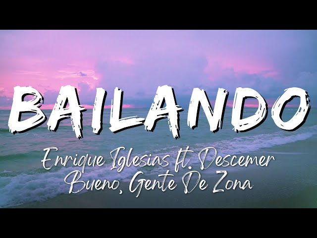 Enrique Iglesias - Bailando ft. Descemer Bueno, Gente De Zona (Lyrics/Letra) class=