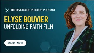 Elyse Bouvier - Unfolding Faith Film