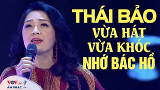 Thái Bảo hát LỜI BÁC DẶN TRƯỚC LÚC ĐI XA nhớ Bác Hồ vừa hát vừa Khóc  đêm nhạc Ai xem cũng KHÓC