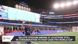 Gillette Stadium Still In Consideration To Host 2026 FIFA World Cup