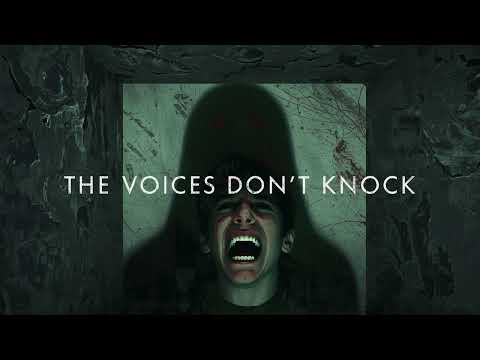 THE VOICES DON’T KNOCK