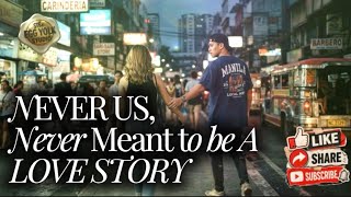 Never Us, Never meant to be a love Story by @TheEggYolkStudio22 