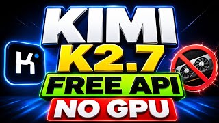 Celebrity Kimi K2.7 Code Free API , No GPU Profile