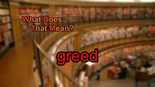 What does greed mean