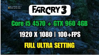 FARCRY 3 1080P Full ultra Setting Gameplay | Core i5 4570   8GB RAM   GTX 960 4GB